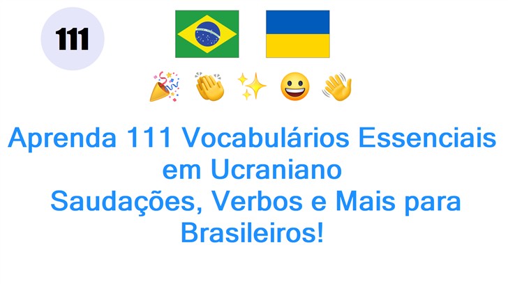 Aprenda 111 Vocabulários Essenciais em Ucraniano: Saudações, Verbos e Mais para Brasileiros!